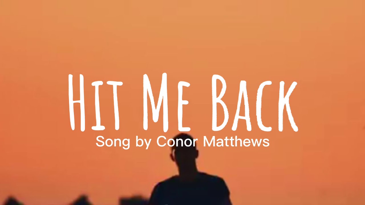 Conor Matthews-Hit Me Back (Lyrics)🎵