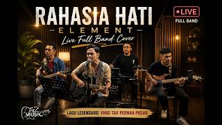 RAHASIA HATI - ELEMENT | LIVE FULL BAND COVER yang Bikin Merinding!