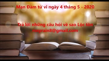 Lộc Tồn những cách cục đặc biệt sách vỡ ít nói,Mạn Đàm tử vi (4-5-2020)