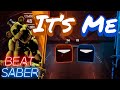 Beat Saber - It's Me (FNAF Song)