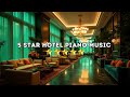 Cool Breeze Piano Music Hotel Lobby Music Luxury Elegant And Style Piano Music Cool Breeze Piano Music Hotel Lobby Music Luxury Elegant And Style Piano Music