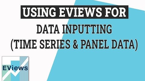 eViews Helper: Data Input (Time Series & Panel Data)