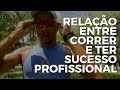 Relação entre TREINO DE CORRIDA e SUCESSO PROFISSIONAL