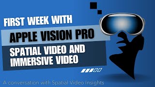 One Week with Apple Vision Pro - Spatial and Immersive Video