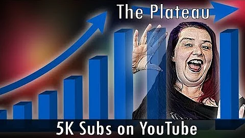 The Plateau! How to get 5K subscribers on YouTube