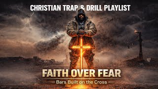 Christian Trap, Drill & Hip-Hop Playlist | Faith Over Fear (Vol. 1)