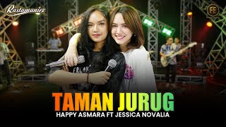 HAPPY ASMARA Feat. JESSICA NOVALIA - TAMAN JURUG | Feat. RASTAMANIEZ (  Live Version )