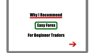 Why I Recommend Easy Markets (Formerly Easy Forex)  For Beginner Traders