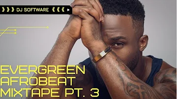 EVERGREEN AFROBEAT MIXTAPE PT. 3 | IYANYA | J MARTINS | TIMAYA | KOREDE BELLO | SKALES | 2BABA |