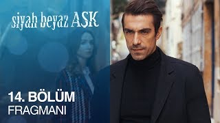 Siyah Beyaz Aşk 14. Bölüm Fragmanı