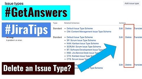 GetAnswers - Can you delete an Issue Type in Jira?