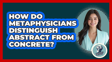 How Do Metaphysicians Distinguish Abstract From Concrete?