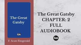 The Great Gatsby by F. Scott Fitzgerald | Chapter: 2 | Full Audiobook 🎧