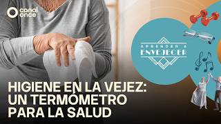Aprender a envejecer - Higiene en la vejez: un termómetro para la salud (31/05/2026)