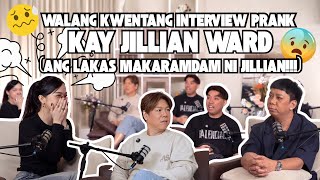 WALANG KWENTANG INTERVIEW PRANK KAY JILLIAN WARD(ANG LAKAS MAKARAMDAM NI JILLIAN!!!)