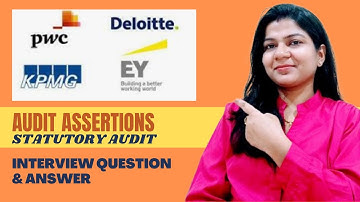What are the Audit Assertions | Big 4 Interview question and Answer for Statutory Audit | Assurance