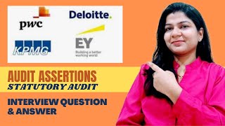 What Are The Audit Assertions Big 4 Interview Question And Answer For Statutory Audit Assurance