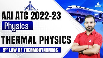 AAI ATC 2022-23 Preparation | AAI ATC Physics Lectures | Thermal Physics (2nd Law Of Thermodynamics)