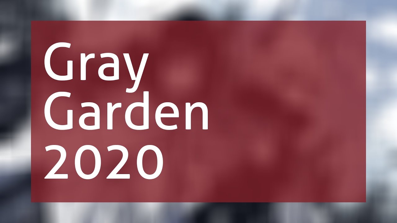 Gray Garden 2020