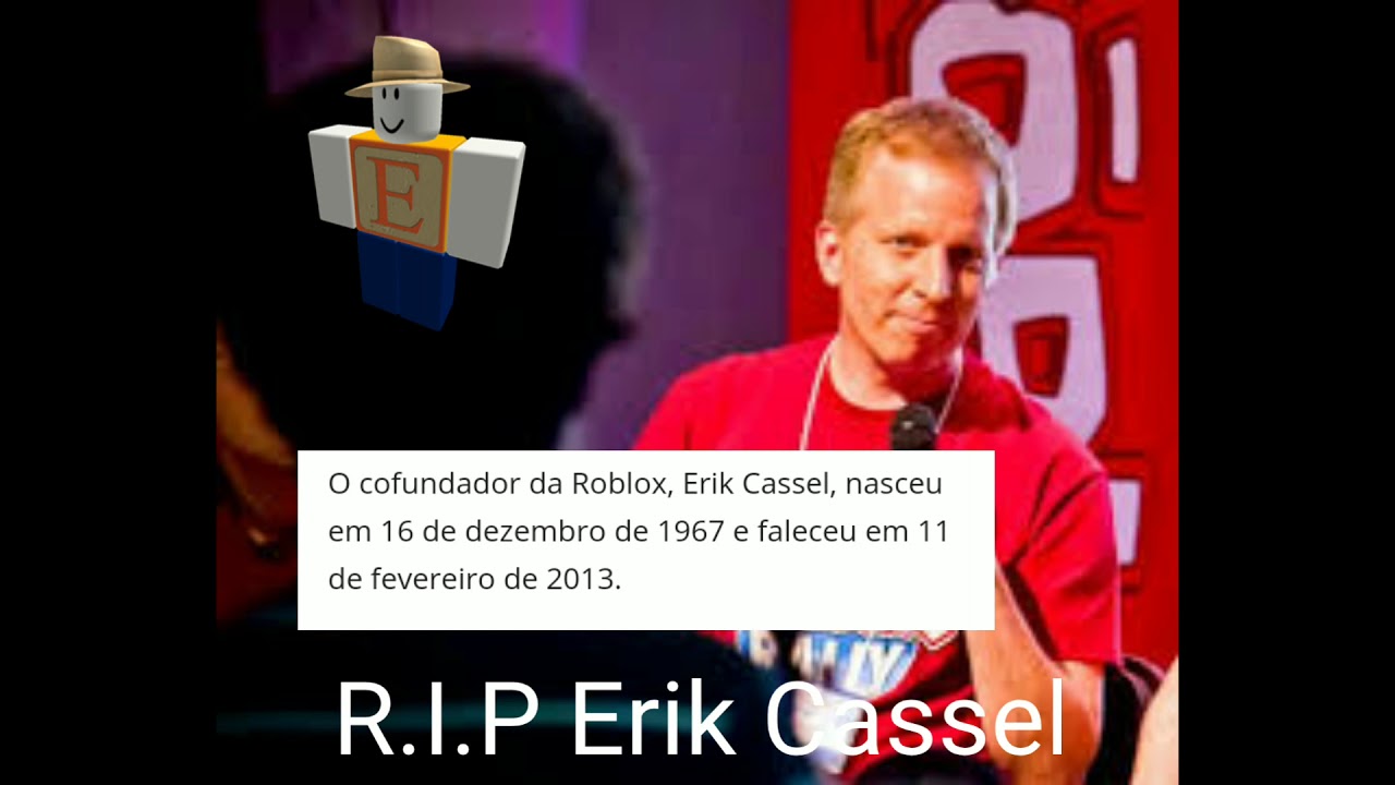 Hoje faz 8 anos dps q o Erik Cassel conhecido como dono do roblox Morr