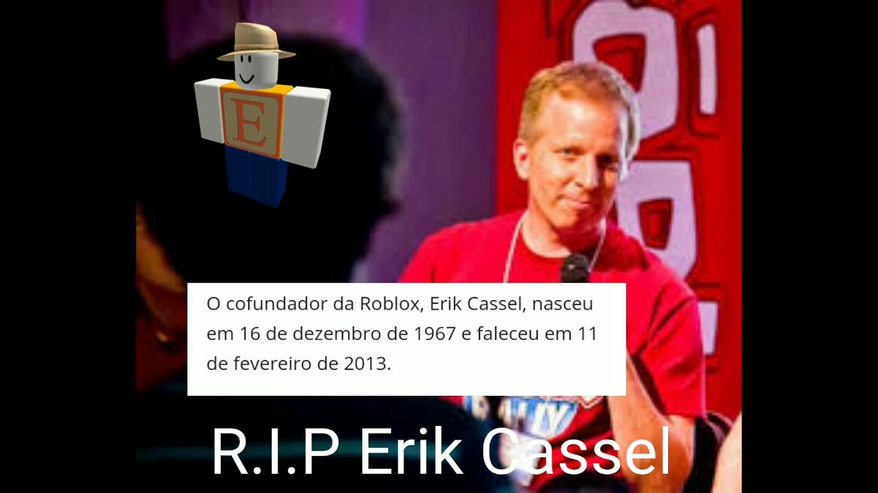 A morte do criador do Roblox Erik Cassel 😔