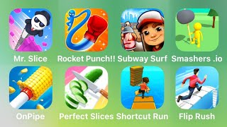 Mr Slice, Rocket Punch, Subway Surf, Smashers.io, On Pipe, Perfect Slices, Shortcut Run, Flip Rush screenshot 1