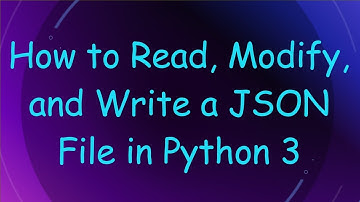How to Read, Modify, and Write a JSON File in Python 3