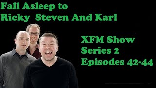 🟢Fall Asleep to Ricky Gervais Steven Merchant And Karl Pilkington XFM Show   Series 2 Episodes 42-44