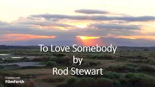 Watch Rod Stewart To Love Somebody video