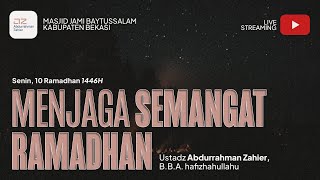 Menjaga Semangat Ramadhan - Ustadz Abdurrahman Zahier, BBA