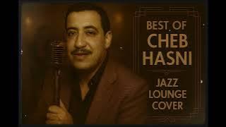 Cheb Hasni – Best Of (Jazz Lounge Cover) | الشاب حسني بنسخة جاز راقية