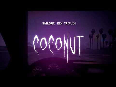 sailorr, eem triplin - coconut (cracked version) [ sped up ] lyrics