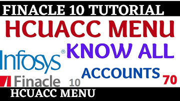 Finacle 10 Tutorial || HCUACC menu || Know all accounts || Learn and gain