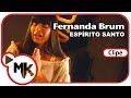 Fernanda brum  esprito santo clipe oficial mk music