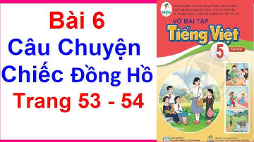 Vở Bài Tập Tiếng Việt Lớp 5 Sách Cánh Diều Bài 6 | Câu Chuyện Chiếc Đồng Hồ | Trang 53 - 54 | Tập 1