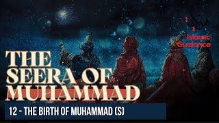 12 - The Birth Of Muhammad S Seerah Of Muhammad S