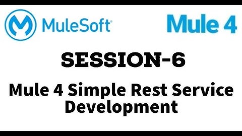 MuleSoft | Mule ESB 4 | Session 6 |  Mule 4 simple rest service development