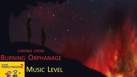Super Mario Maker 2, Music Level: ♪Burning Orphanage♪ (Chrono Cross)