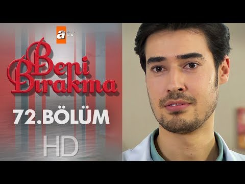 Beni Bırakma 72. Bölüm