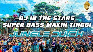 dj in the stars super bass | jungle dutch 2023 terbaru | 2023 makin tinggi
