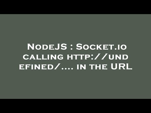 NodeJS : Socket.io calling http://undefined/.... in the URL