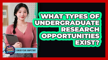 What Types Of Undergraduate Research Opportunities Exist?
