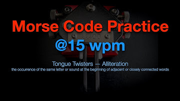 Morse Practice - Tongue Twisters - 15WPM