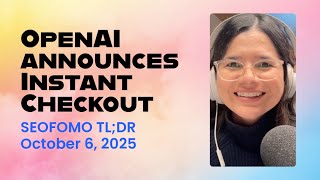 Celebrity OpenAI announces Instant Checkout and the Agentic Commerce Protocol   - #SEOFOMO TL;DR Oct 6, 2025 Wealth