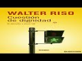 Resumen del libro - Cuestión de Dignidad de Walter Riso (Voz robotica)