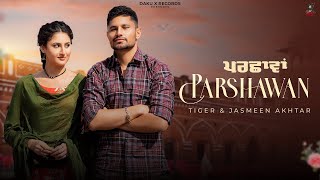 Parchawan (Full Video) Tiger / Jasmeen Akhtar I Singh Jeet | Samridhi Puri / New Punjabi Songs 2026