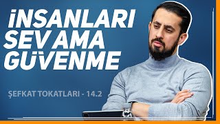 İnsanları Sev Ama Güvenme - Şefkat Tokatları 142 - Mustafa Üstün Mustafa Ertürk Mehmet Yıldız