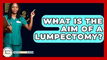 What Is The Aim Of A Lumpectomy? - Oncology Support Network