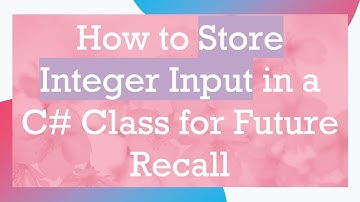 How to Store Integer Input in a C#  Class for Future Recall