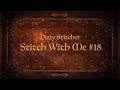 Stitch with me #18 it’s a long one